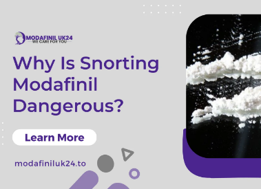 Why Is Snorting Modafinil Dangerous?